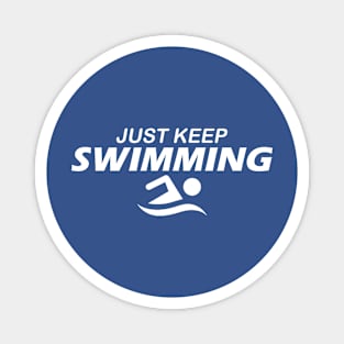 JUST KEEP SWIMMING Magnet